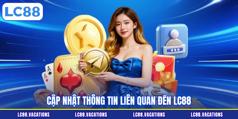 Cập nhật thông tin liên quan đến LC88