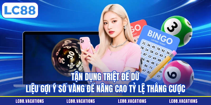 Tận dụng triệt để dữ liệu gợi ý số vàng để nâng cao tỷ lệ thắng cược