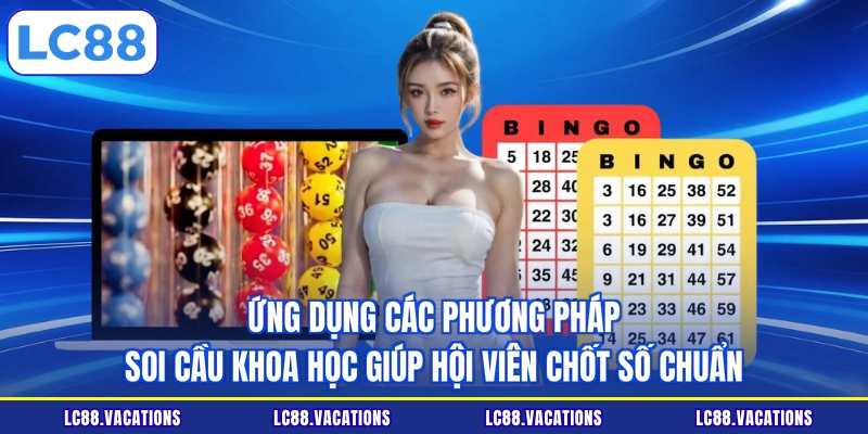 Ứng dụng các phương pháp soi cầu khoa học giúp hội viên chốt số chuẩn